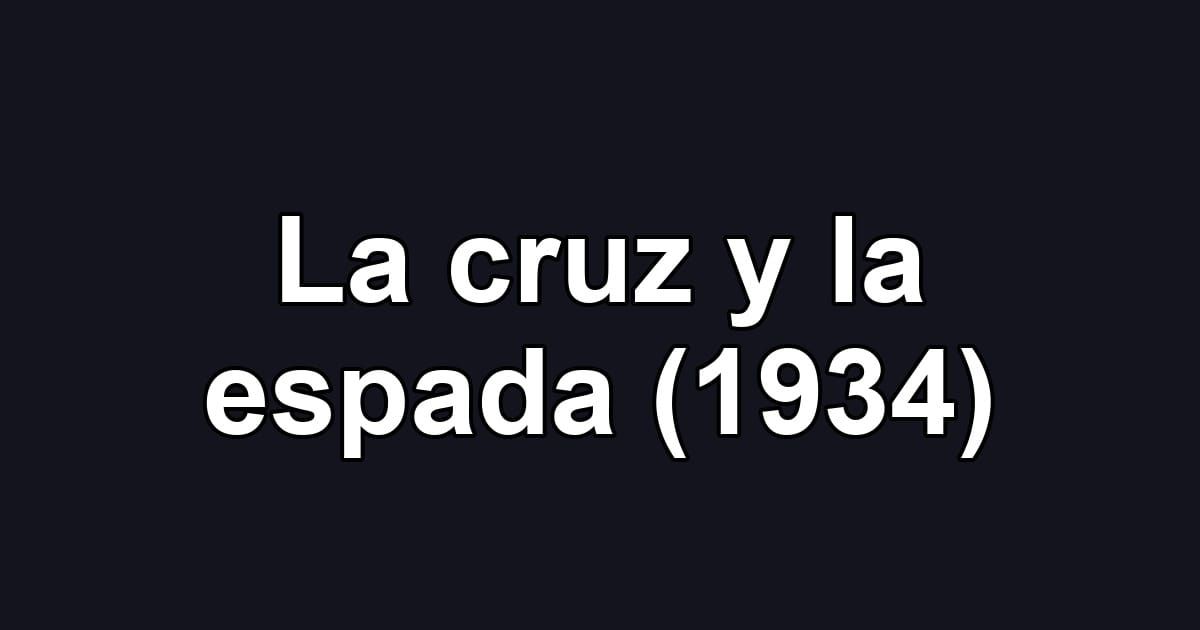 La cruz y la espada (1934)