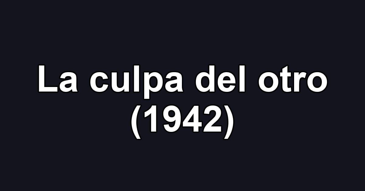La culpa del otro (1942)