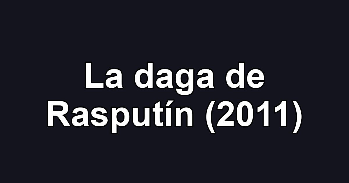 La daga de Rasputín (2011)