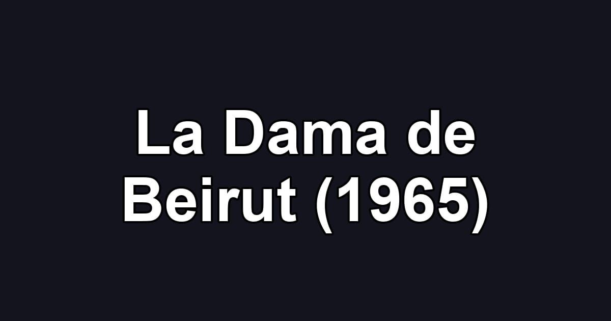 La Dama de Beirut (1965)