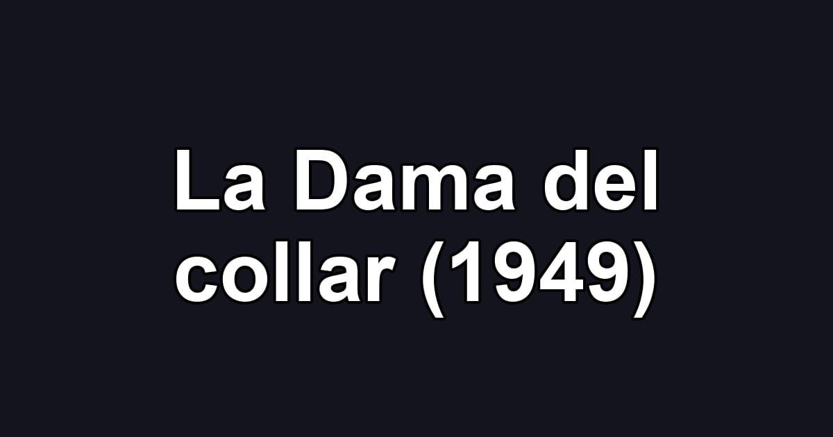 La Dama del collar (1949)