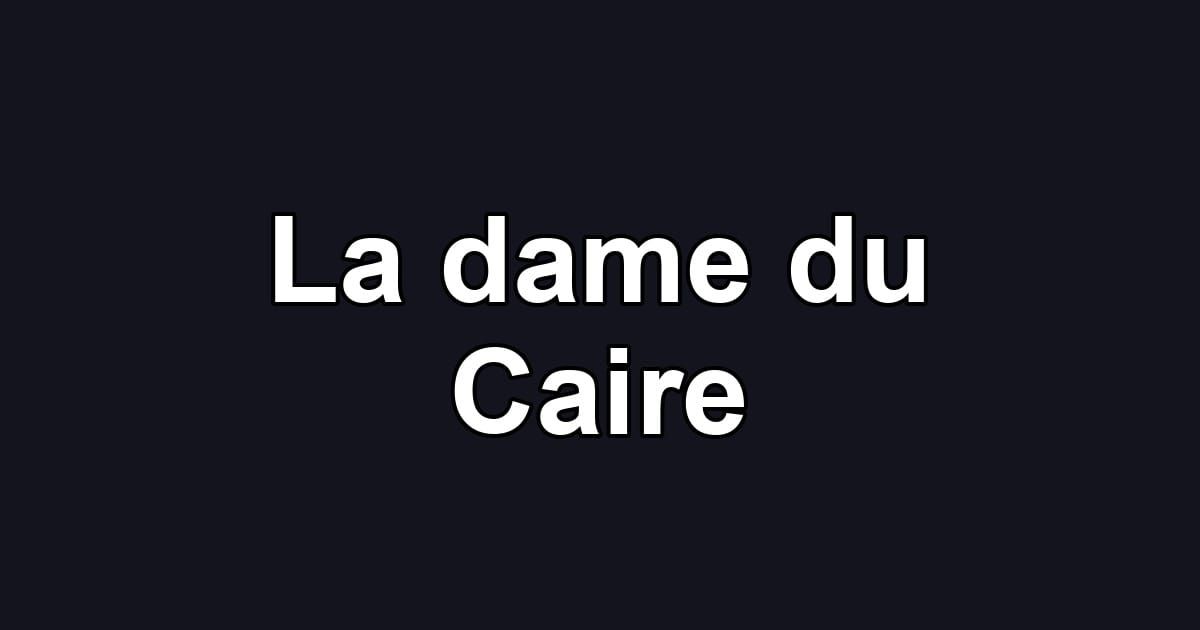 La dame du Caire