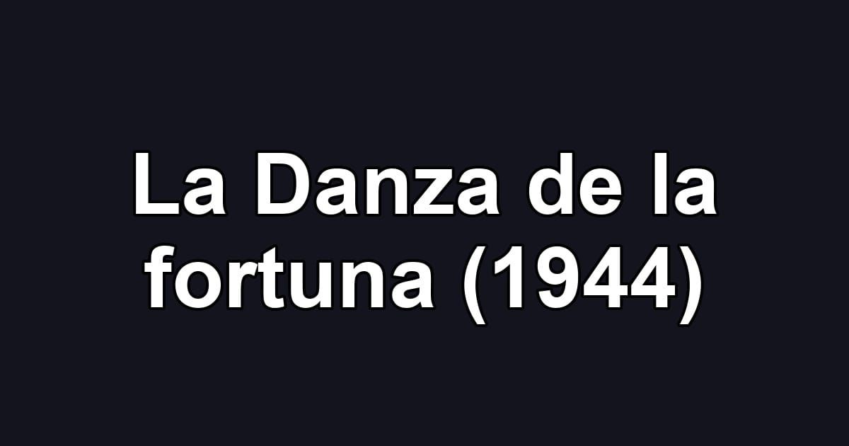 La Danza de la fortuna (1944)