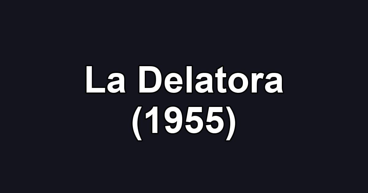 La Delatora (1955)