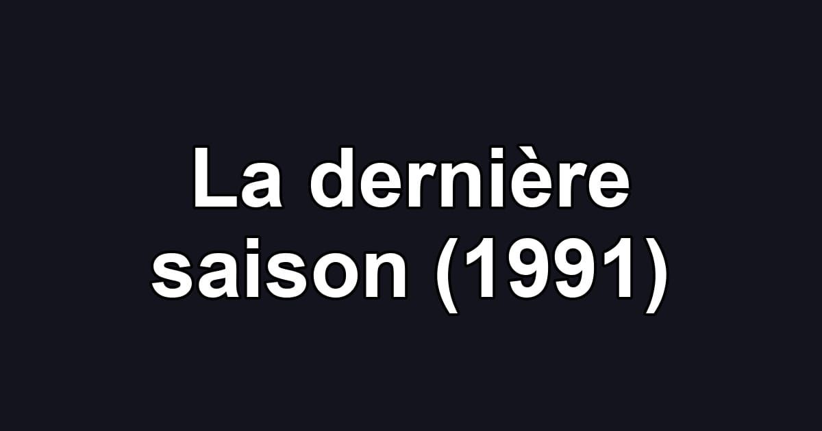 La dernière saison (1991)