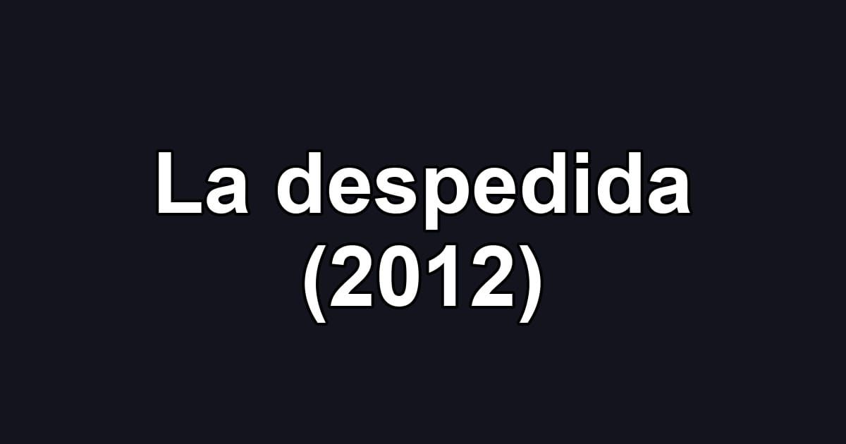 La despedida (2012)