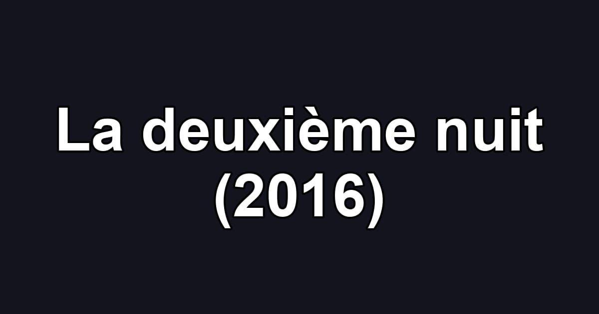 La deuxième nuit (2016)