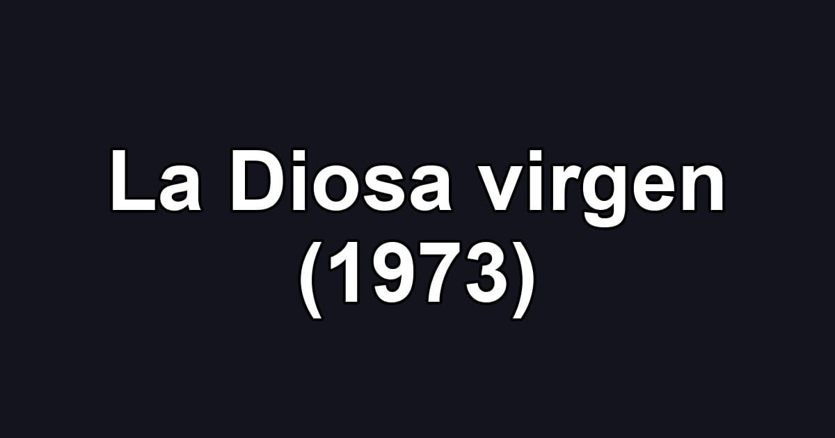 La Diosa virgen (1973)