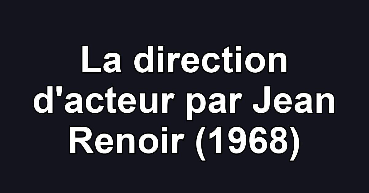 La direction d'acteur par Jean Renoir (1968)