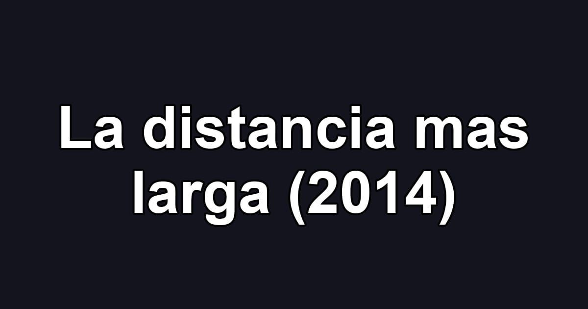 La distancia mas larga (2014)
