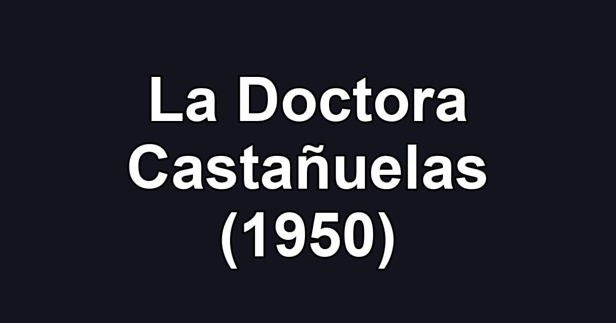 La Doctora Castañuelas (1950)