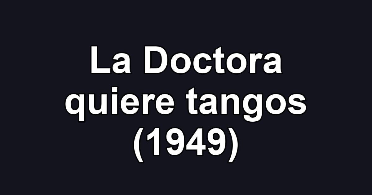 La Doctora quiere tangos (1949)