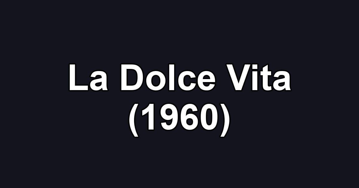 La Dolce Vita (1960)
