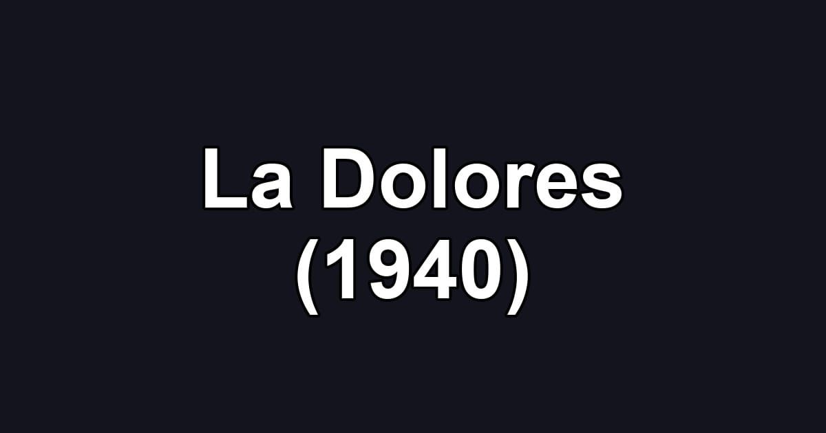 La Dolores (1940)
