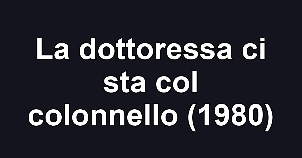 La dottoressa ci sta col colonnello (1980)