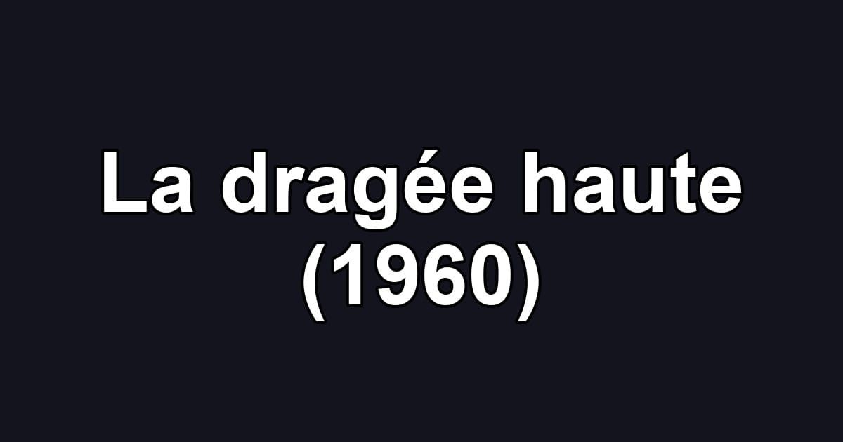 La dragée haute (1960)