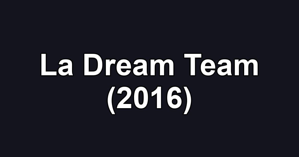 La Dream Team (2016)