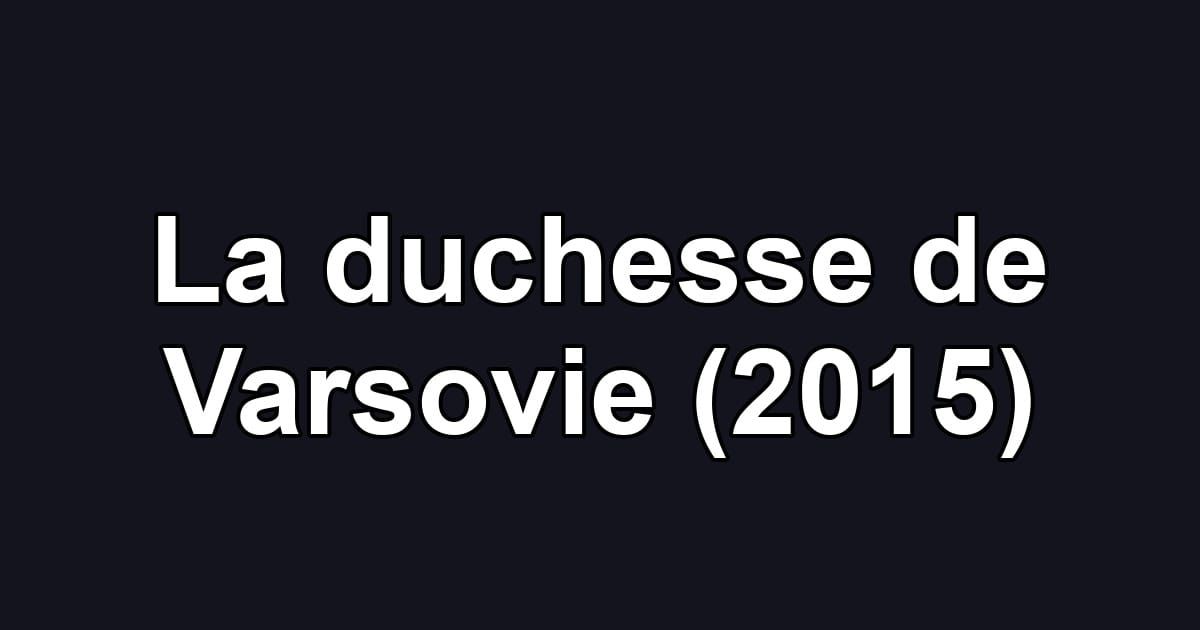 La duchesse de Varsovie (2015)