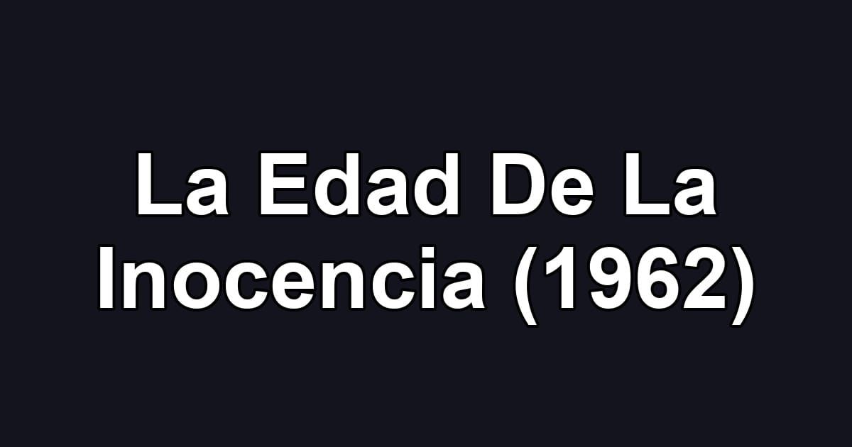 La Edad De La Inocencia (1962)