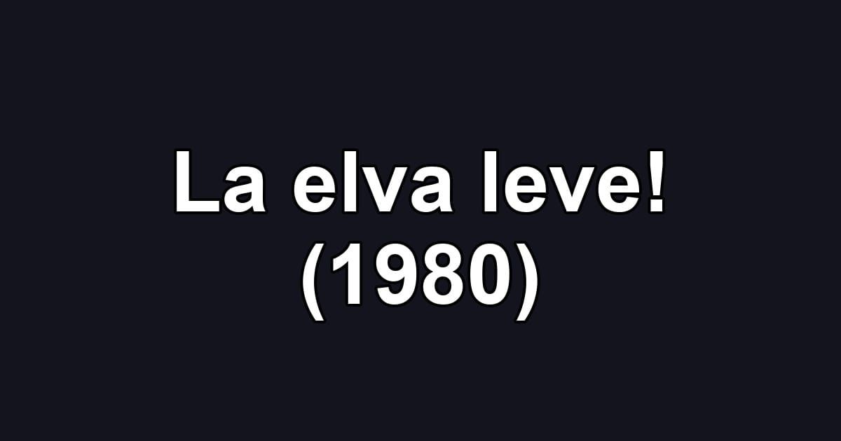 La elva leve! (1980)