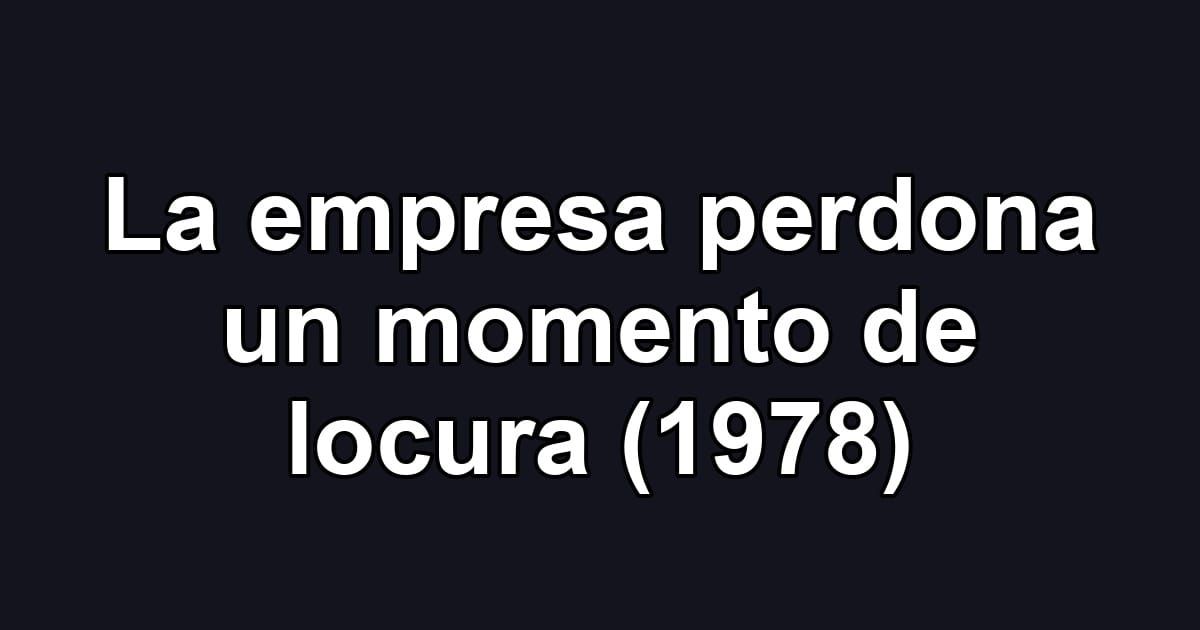 La empresa perdona un momento de locura (1978)