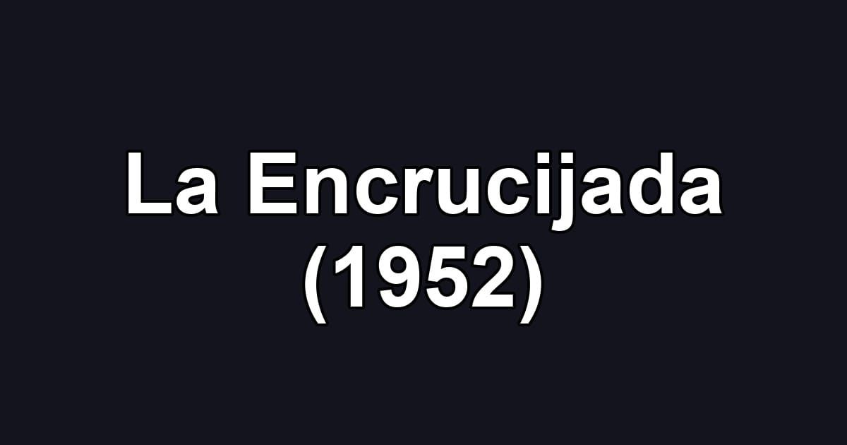 La Encrucijada (1952)
