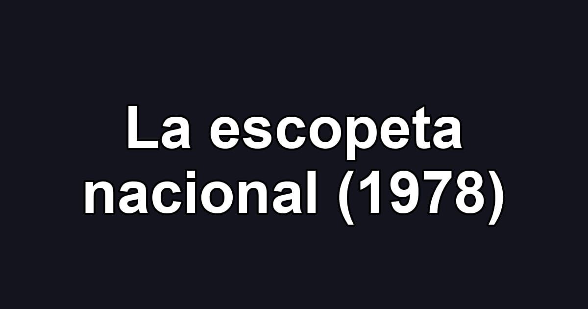 La escopeta nacional (1978)
