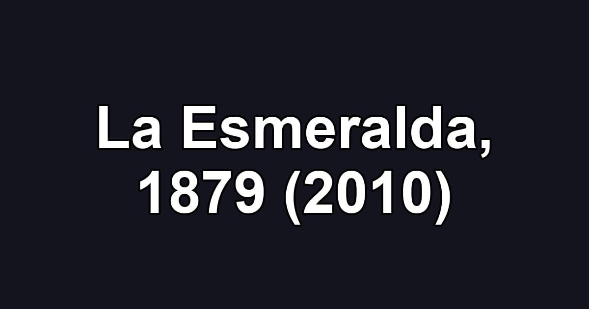 La Esmeralda, 1879 (2010)