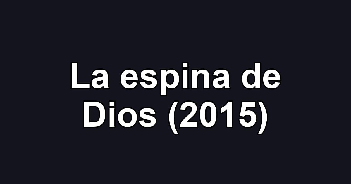 La espina de Dios (2015)