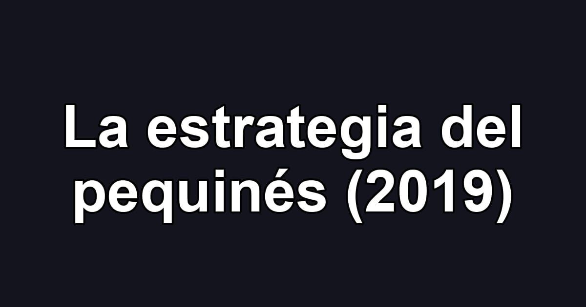 La estrategia del pequinés (2019)