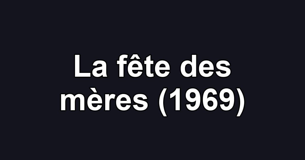 La fête des mères (1969)