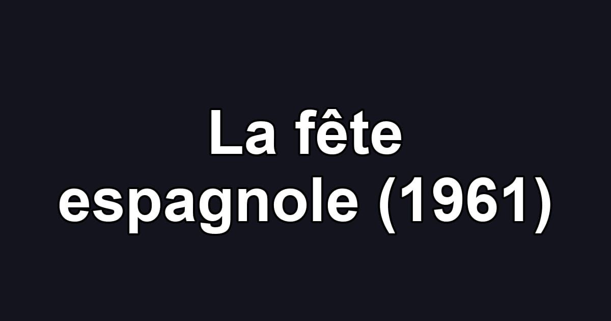 La fête espagnole (1961)