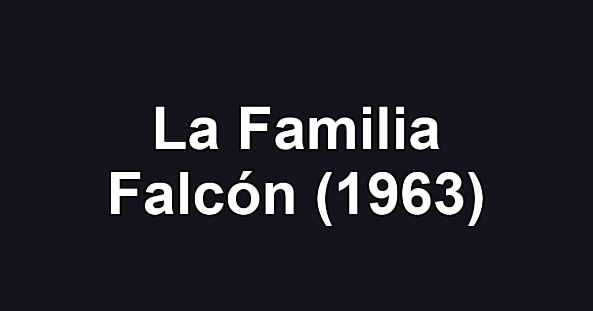 La Familia Falcón (1963)
