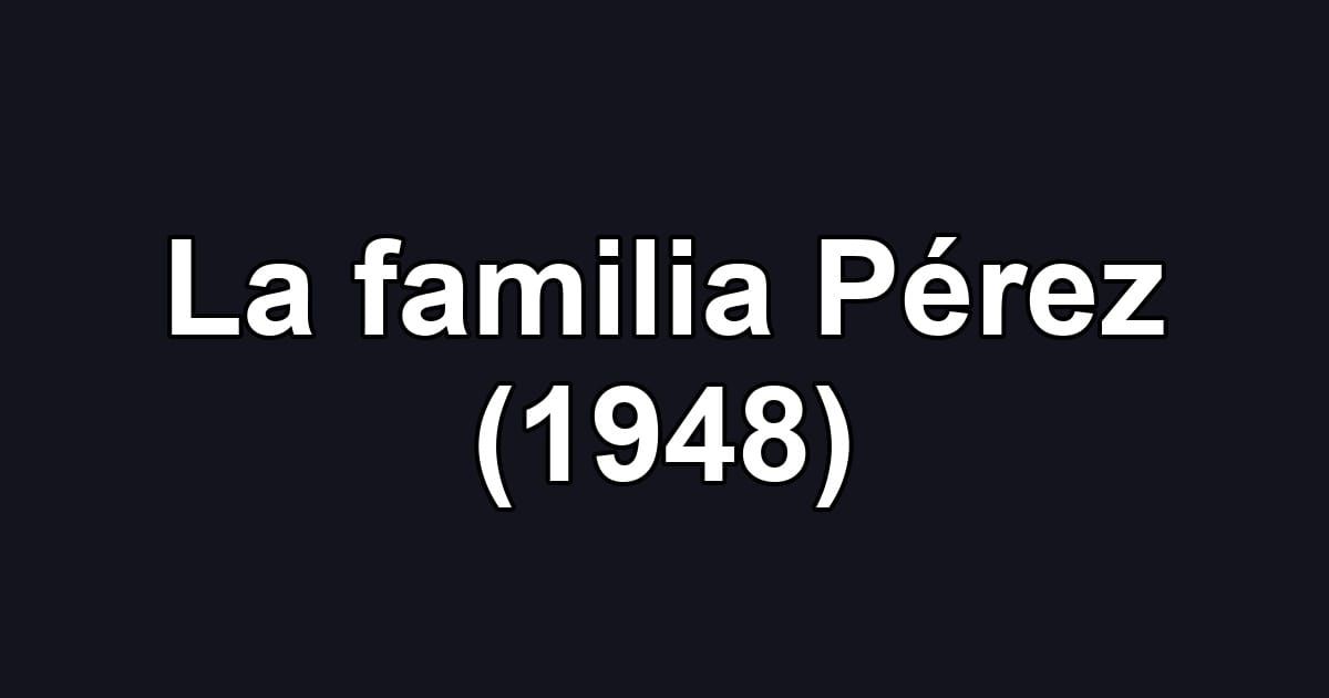 La familia Pérez (1948)
