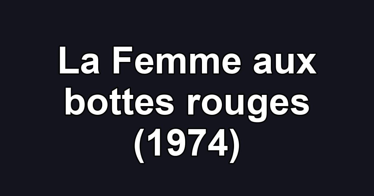 La Femme aux bottes rouges (1974)