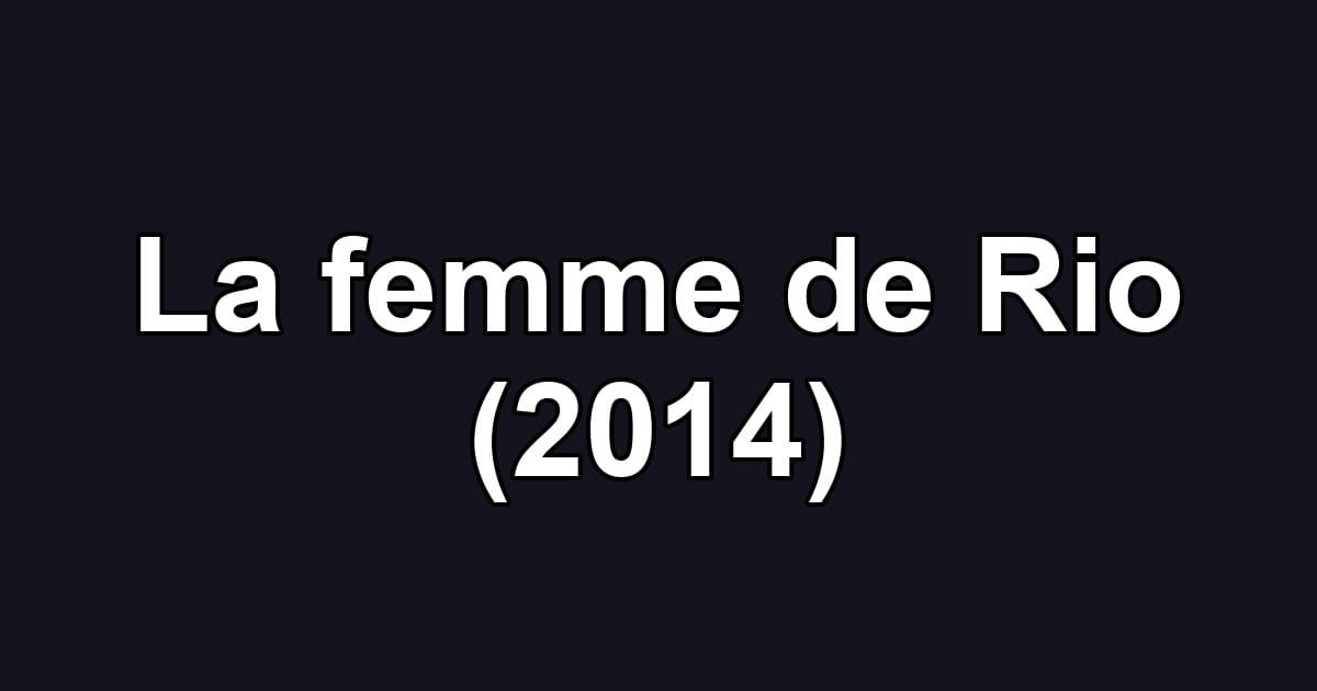 La femme de Rio (2014)
