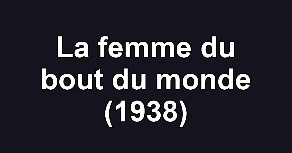 La femme du bout du monde (1938)