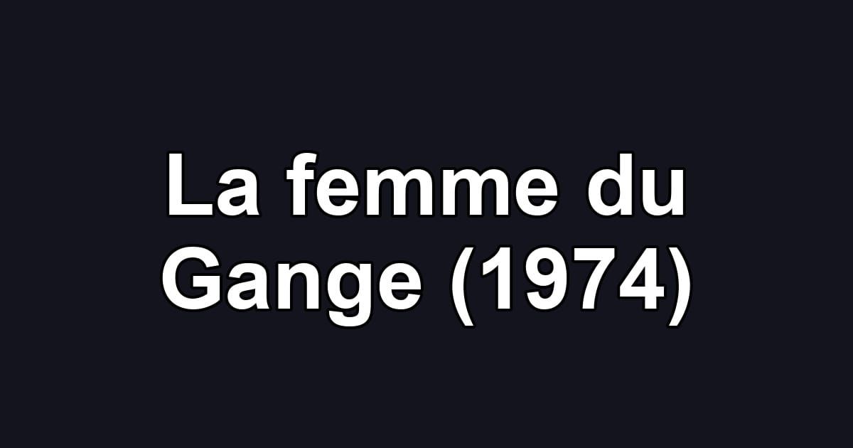 La femme du Gange (1974)
