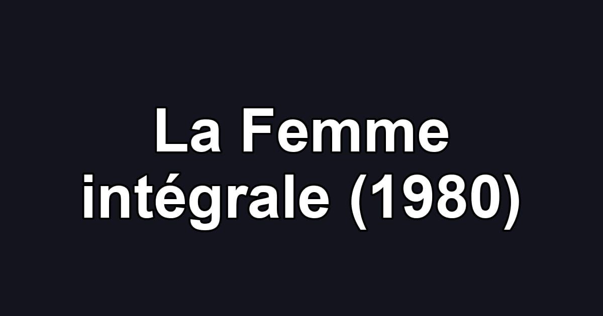 La Femme intégrale (1980)