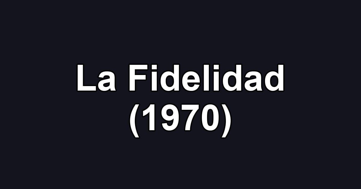 La Fidelidad (1970)