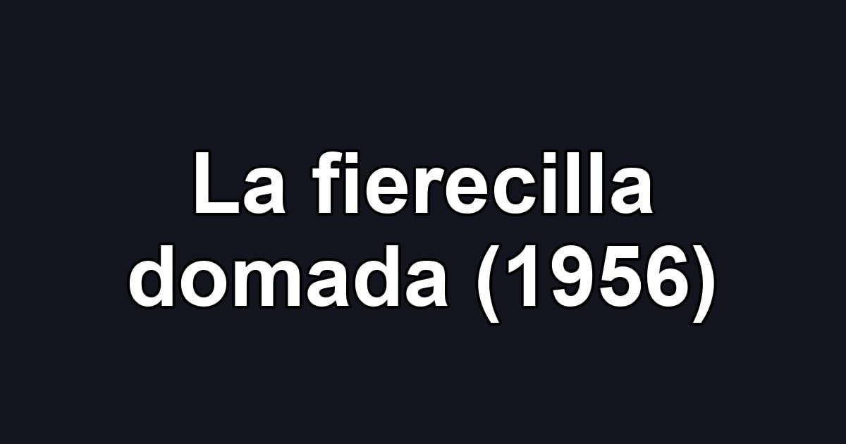 La fierecilla domada (1956)