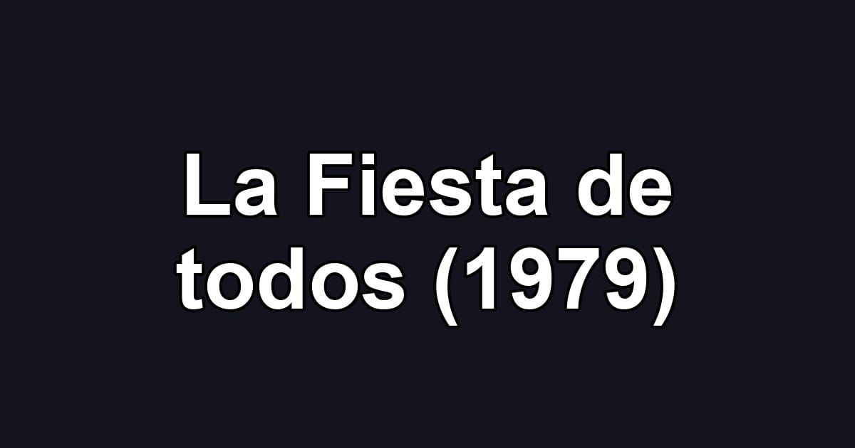 La Fiesta de todos (1979)