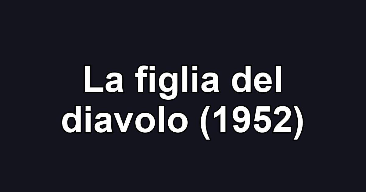La figlia del diavolo (1952)