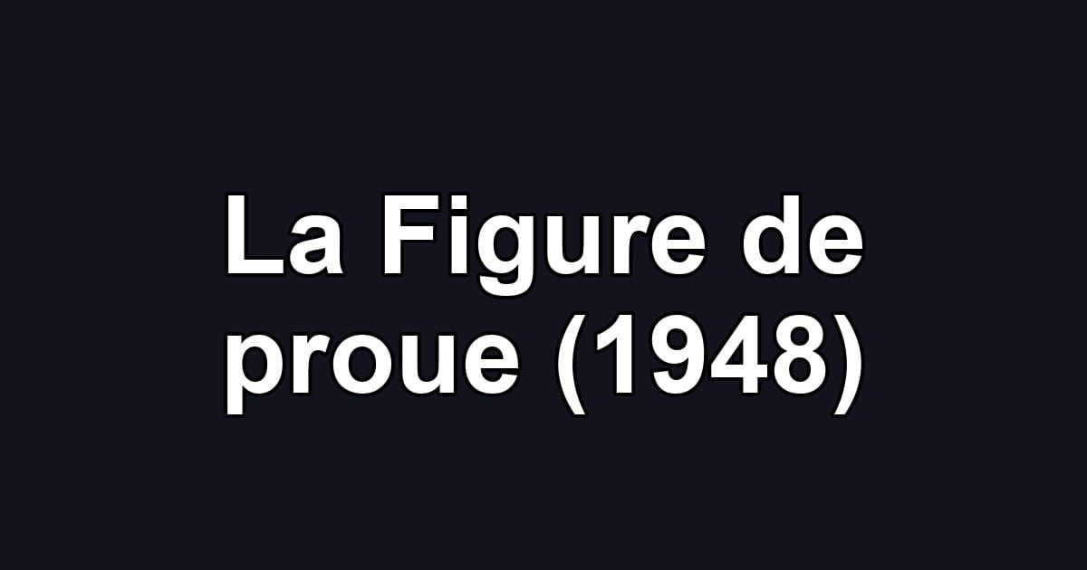 La Figure de proue (1948)