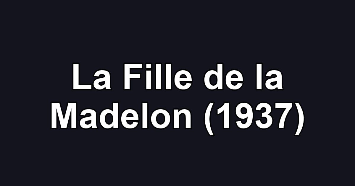 La Fille de la Madelon (1937)