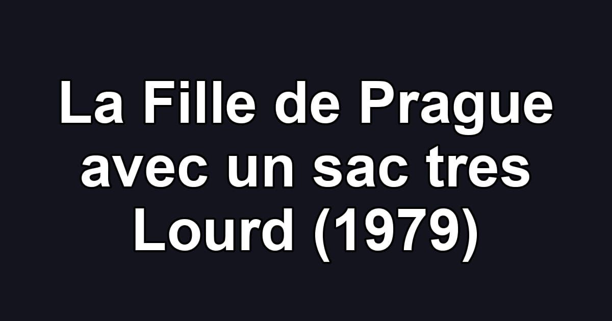 La Fille de Prague avec un sac tres Lourd (1979)