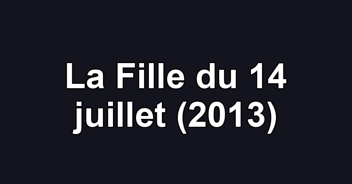 La Fille du 14 juillet (2013)