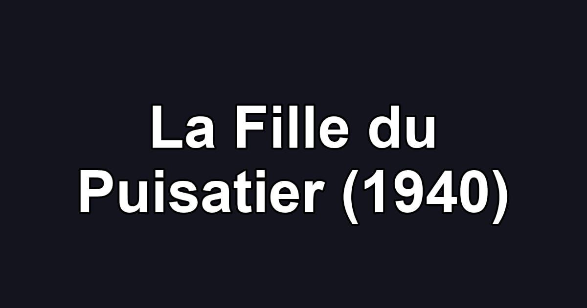 La Fille du Puisatier (1940)