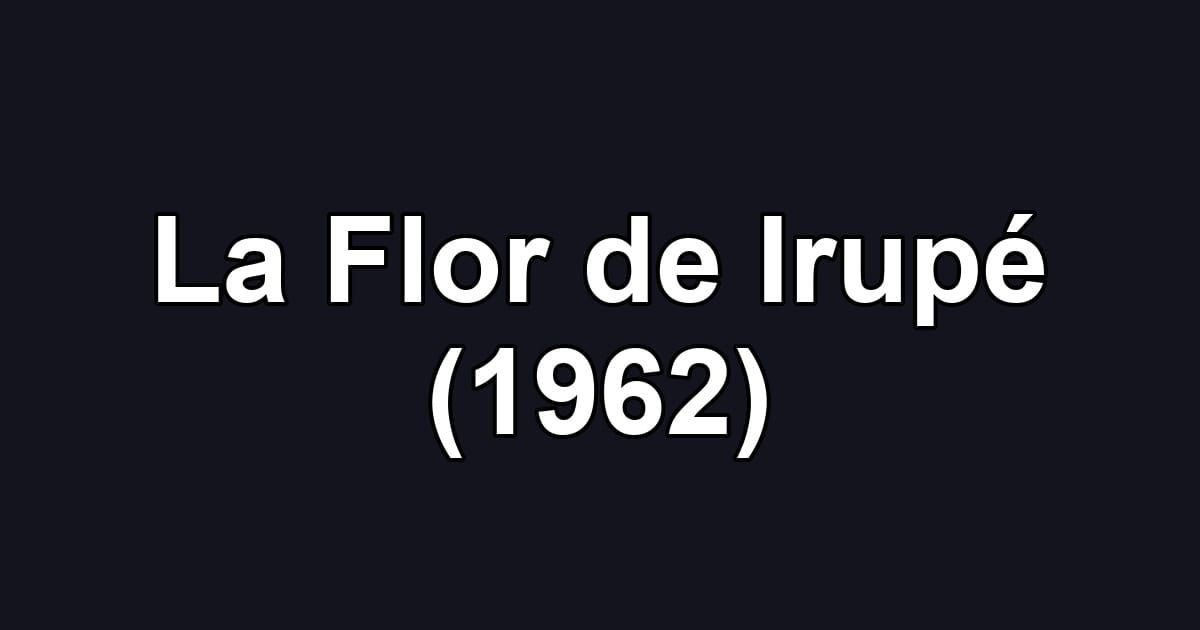 La Flor de Irupé (1962)