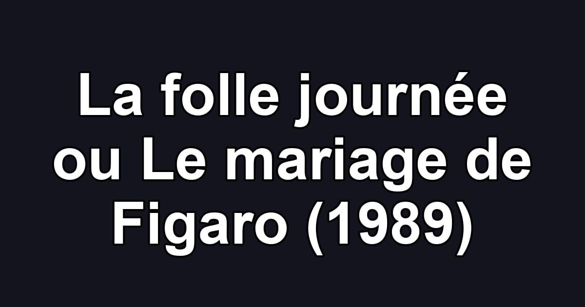 La folle journée ou Le mariage de Figaro (1989)